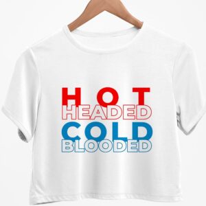 Hot headed cold blooded Crop top for Women and Girls